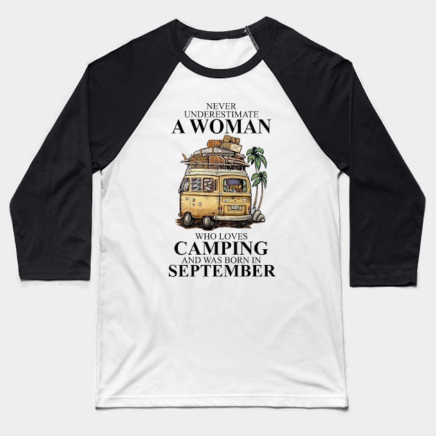 Born In Sptember Never Underestimate A Woman Who Loves Camping Baseball T-Shirt by alexanderahmeddm